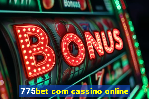 775bet com cassino online